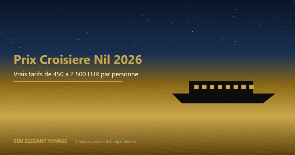 Prix croisiere sur le Nil en 2026 - guide tarifs et budget